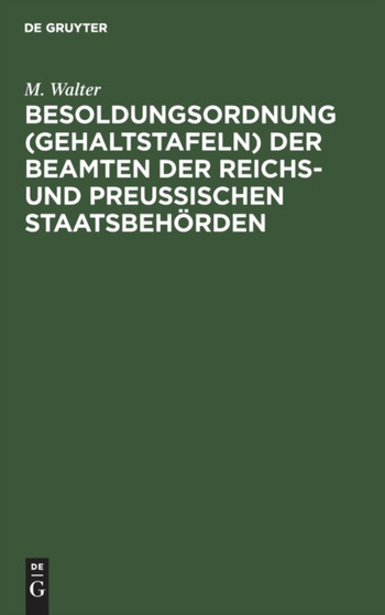 Besoldungsordnung (Gehaltstafeln) Der Beamten Der Reichs- Und Preu??ischen Staatsbehorden Besoldungsordnung (Gehaltstafeln) Der Beamten Der Reichs- Und Preu??ischen Staatsbehorden