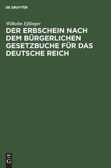 Der Erbschein Nach Dem Burgerlichen Gesetzbuche Fur Das Deutsche Reich