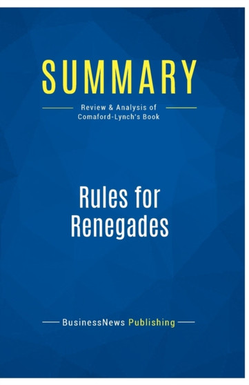 Summary : Rules for Renegades:Review and Analysis of Comaford-Lynch's Book