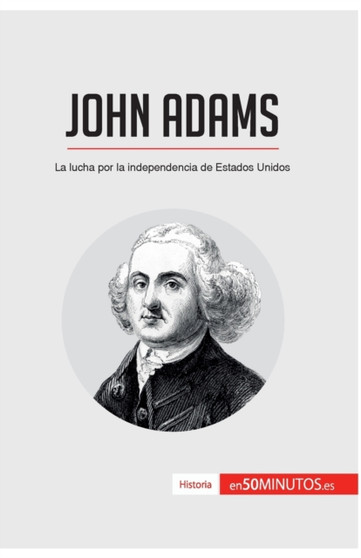 John Adams : La lucha por la independencia de Estados Unidos