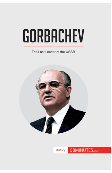 Gorbachev : The Last Leader of the USSR
