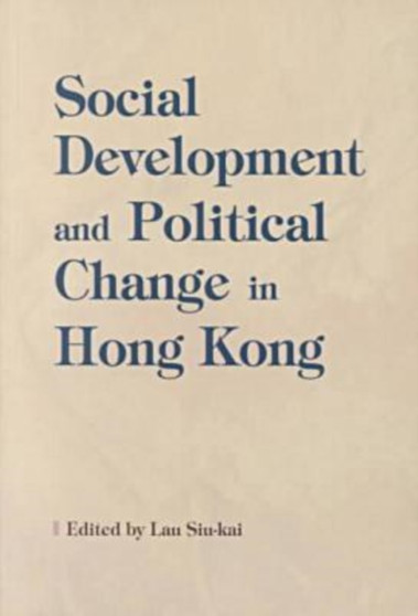 Social Development and Political Change in Hong Kong