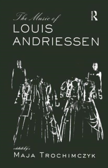 Music of Louis Andriessen by Maja Trochimczyk - Paperback
