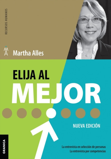 Elija Al Mejor (Nueva Edicion) : La Entrevista En Seleccion De Personas. La Entrevista Por Competencias.
