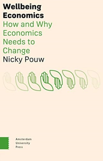 Wellbeing Economics : How and Why Economics Needs to Change