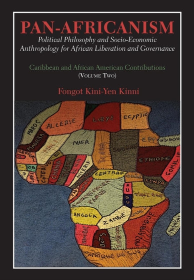 Pan-Africanism : Political Philosophy and Socio-Economic Anthropology for African Liberation and Governance. Vol. 2.