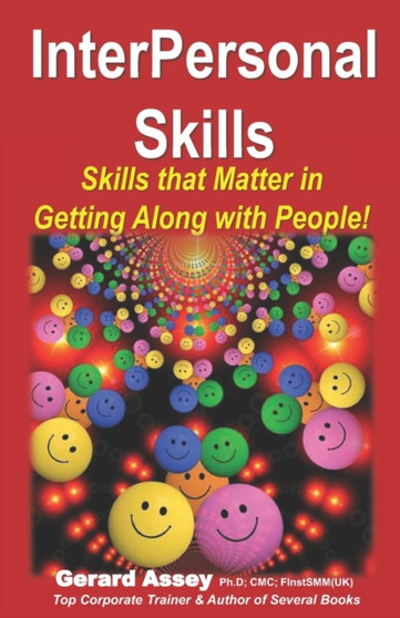 InterPersonal Skills : Skills that Matter in Getting Along with People!