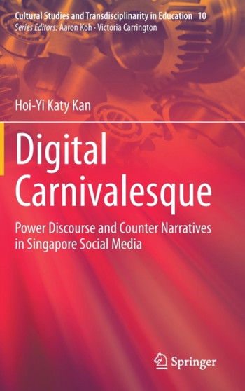 Digital Carnivalesque : Power Discourse and Counter Narratives in Singapore Social Media : 10