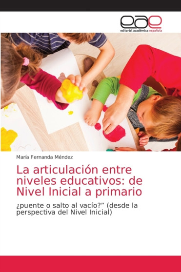 La articulacion entre niveles educativos : de Nivel Inicial a primario