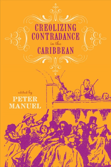 Creolizing Contradance in the Caribbean by Peter Manuel - Paperback