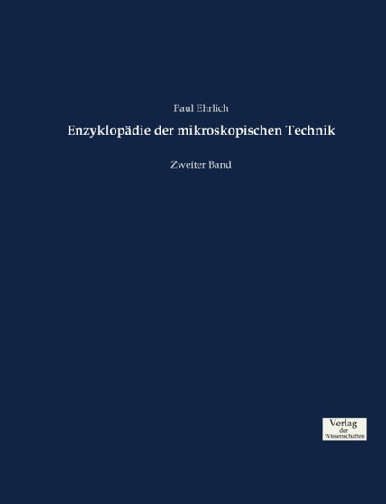 Enzyklopadie der mikroskopischen Technik : Zweiter Band