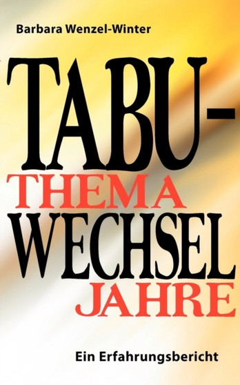 Tabuthema Wechseljahre : Ein Erfahrungsbericht
