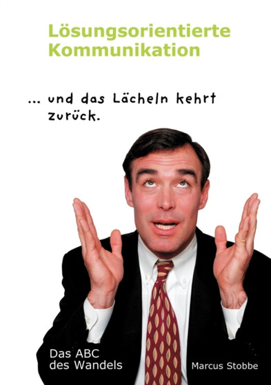 Loesungsorientierte Kommunikation : ...und das Lacheln kehrt zuruck