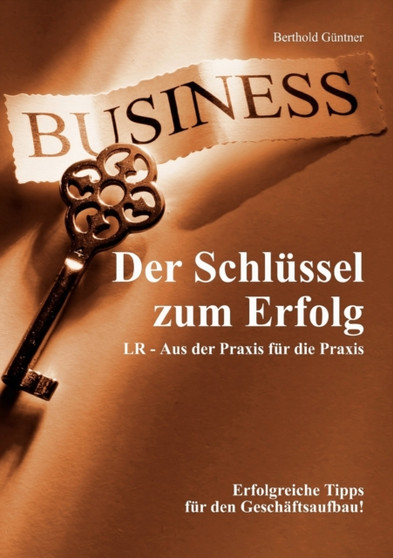 Der Schlussel zum Erfolg : LR - Aus der Praxis fur die Praxis