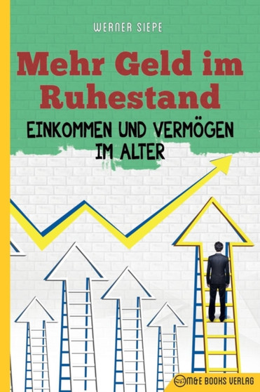 Mehr Geld im Ruhestand : Einkommen und Vermoegen im Alter