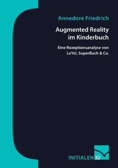 Augmented Reality im Kinderbuch : Eine Rezeptionsanalyse von LeYo!, SuperBuch & Co.