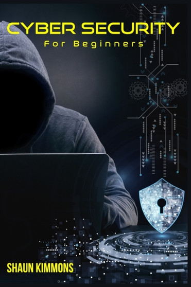 Cyber Security for Beginners : How to Become a Cybersecurity Professional Without a Technical Background (2022 Guide for Newbies)