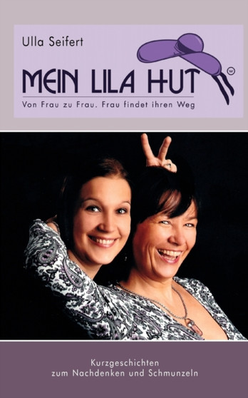 Mein lila Hut : von Frau zu Frau.....Frau findet ihren Weg