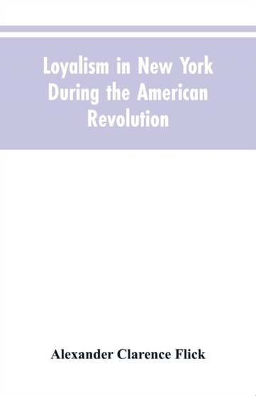 Loyalism in New York During the American Revolution