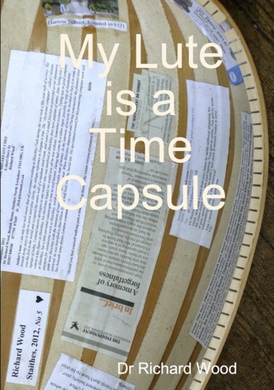 My Lute is a Time Capsule by Richard Wood - Paperback