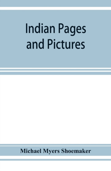 Indian pages and pictures : Rajputana, Sikkím, the Punjab, and Kashmir