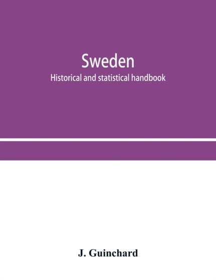 Sweden; historical and statistical handbook