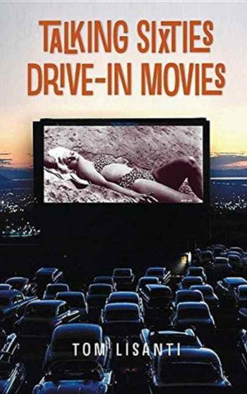 Talking Sixties Drive-In Movies (hardback) by Tom Lisanti - Hardback