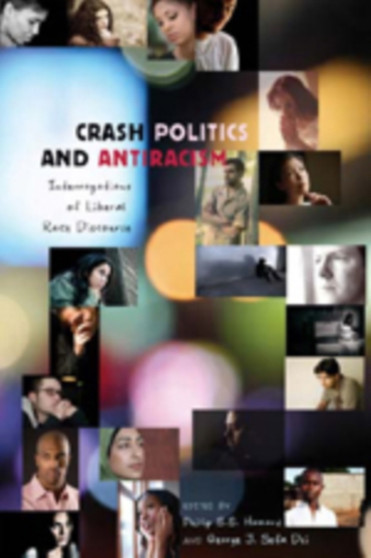 Crash Politics and Antiracism : Interrogations of Liberal Race Discourse : 339 by Phillip Howard - Paperback