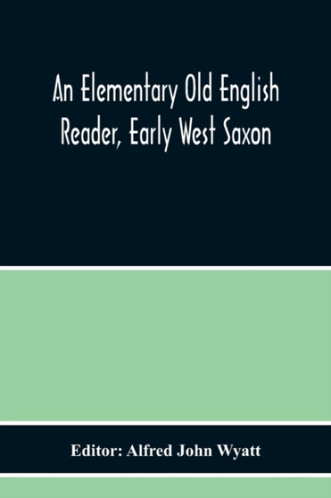 An Elementary Old English Reader, Early West Saxon