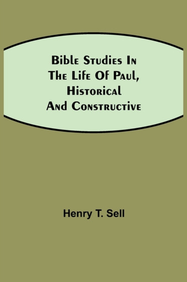 Bible Studies in the Life of Paul, Historical and Constructive