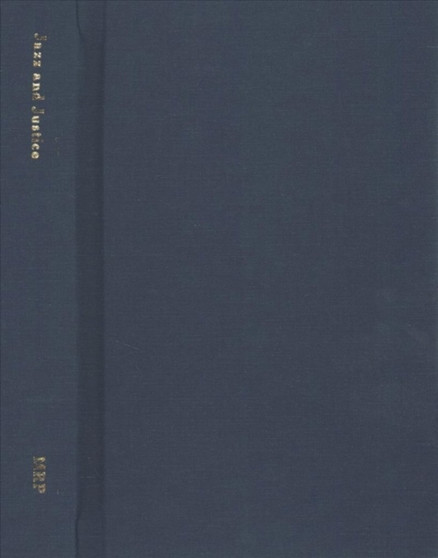 Jazz and Justice : Racism and the Political Economy of the Music by Gerald Horne - Hardback