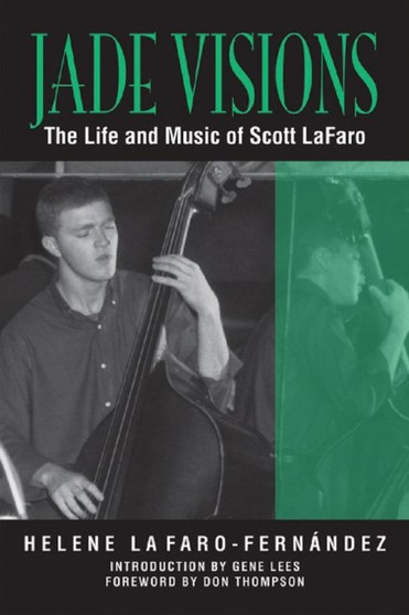 Jade Visions : The Life and Music of Scott LaFaro by Helene LaFaro-Fernandez - Paperback