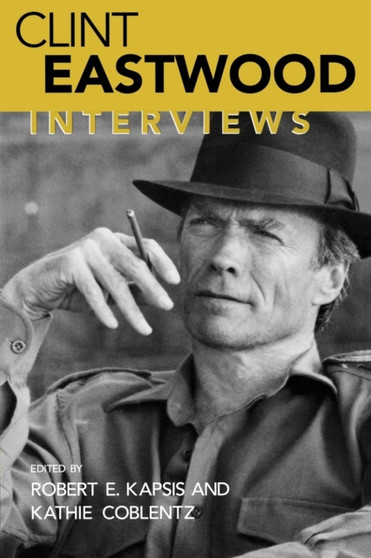 Clint Eastwood : Interviews by Robert E. Kapsis - Paperback