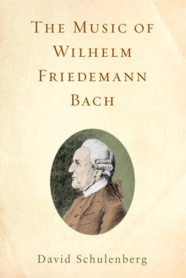 The Music of Wilhelm Friedemann Bach by Professor David Schulenberg - Hardback