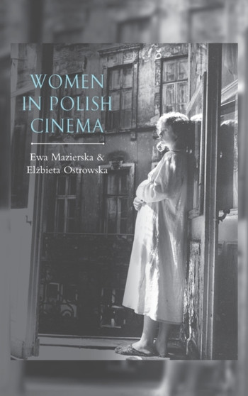 Women in Polish Cinema by Ewa Mazierska - Hardback