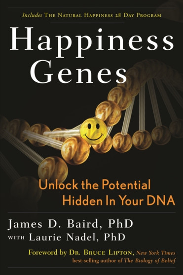 Happiness Genes : Unlock the Positive Potential Hidden in Your DNA