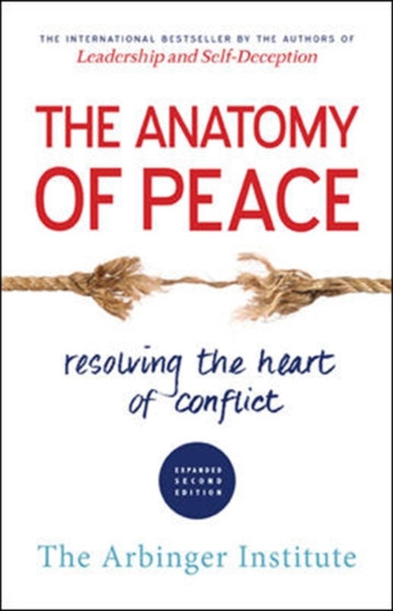 The Anatomy of Peace: Resolving the Heart of Conflict
