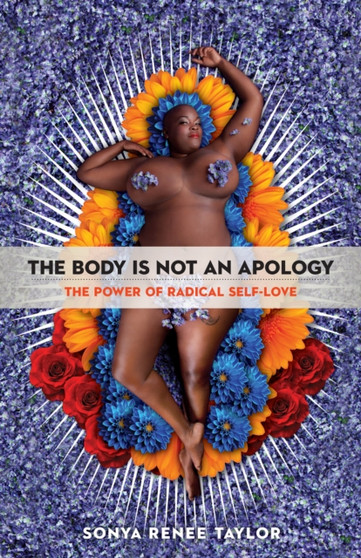 Body Is Not an Apology : The Power of Radical Self-Love