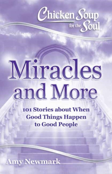 Chicken Soup For The Soul : Miracles And More