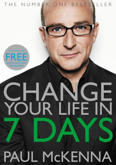 Change Your Life In Seven Days : The No. 1 Bestseller