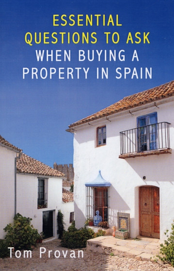 Essential Questions to Ask When Buying a House in Spain : And How to Ask Them Essential Questions to Ask When Buying a House in Spain : And How to Ask Them