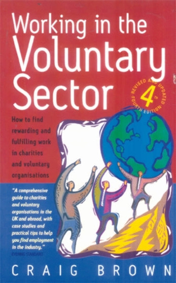 Working In Voluntary Sector 4th Edition : How to Find Rewarding and Fulfilling Work in Charities and Voluntary Organisations