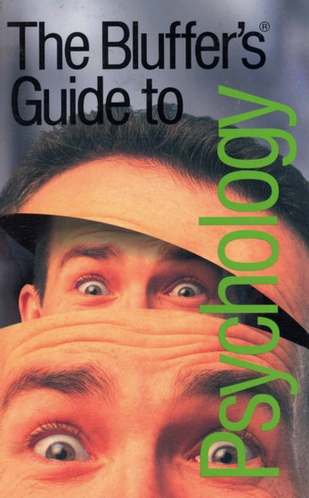 The Bluffer's Guide to Psychology
