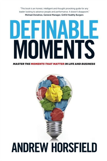 Definable Moments : Master The Moments That Matter In Life & Business