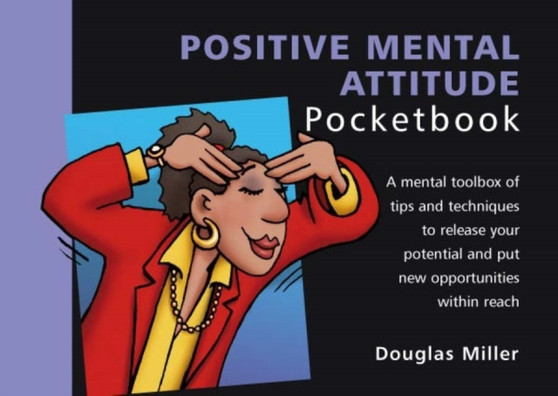 Positive Mental Attitude Pocketbook : Positive Mental Attitude Pocketbook