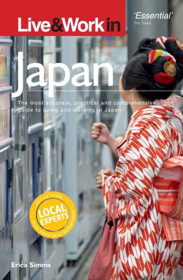 Live & Work in Japan : The Most Accurate, Practical and Comprehensive Guide to Living in Japan