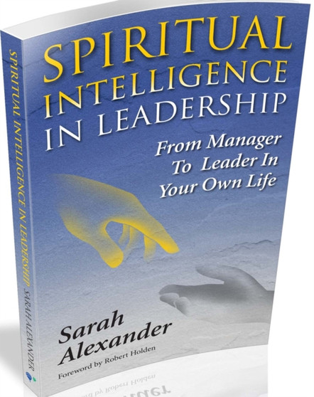 Spiritual Intelligence in Leadership : From Manager to Leader in Your Own Life