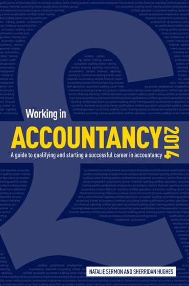 Working in Accountancy 2014 : Qualifying and Starting a Successful Career in Accountancy