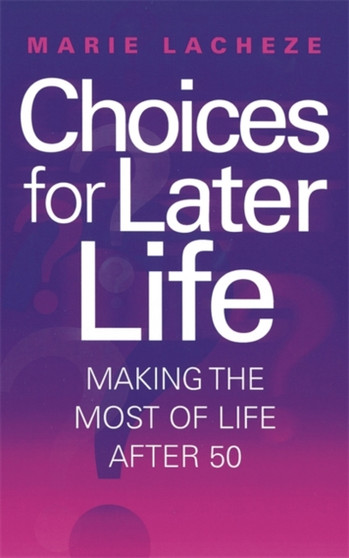 Choices For Later Life : Making the most of life after 50