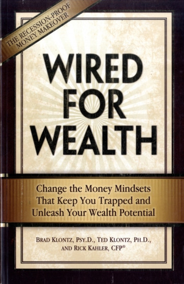 Wired for Wealth : Change the Money Mindsets That Keep You Trapped and Unleash Your Wealth Potential